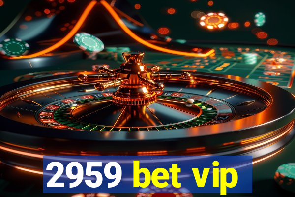 2959 bet vip